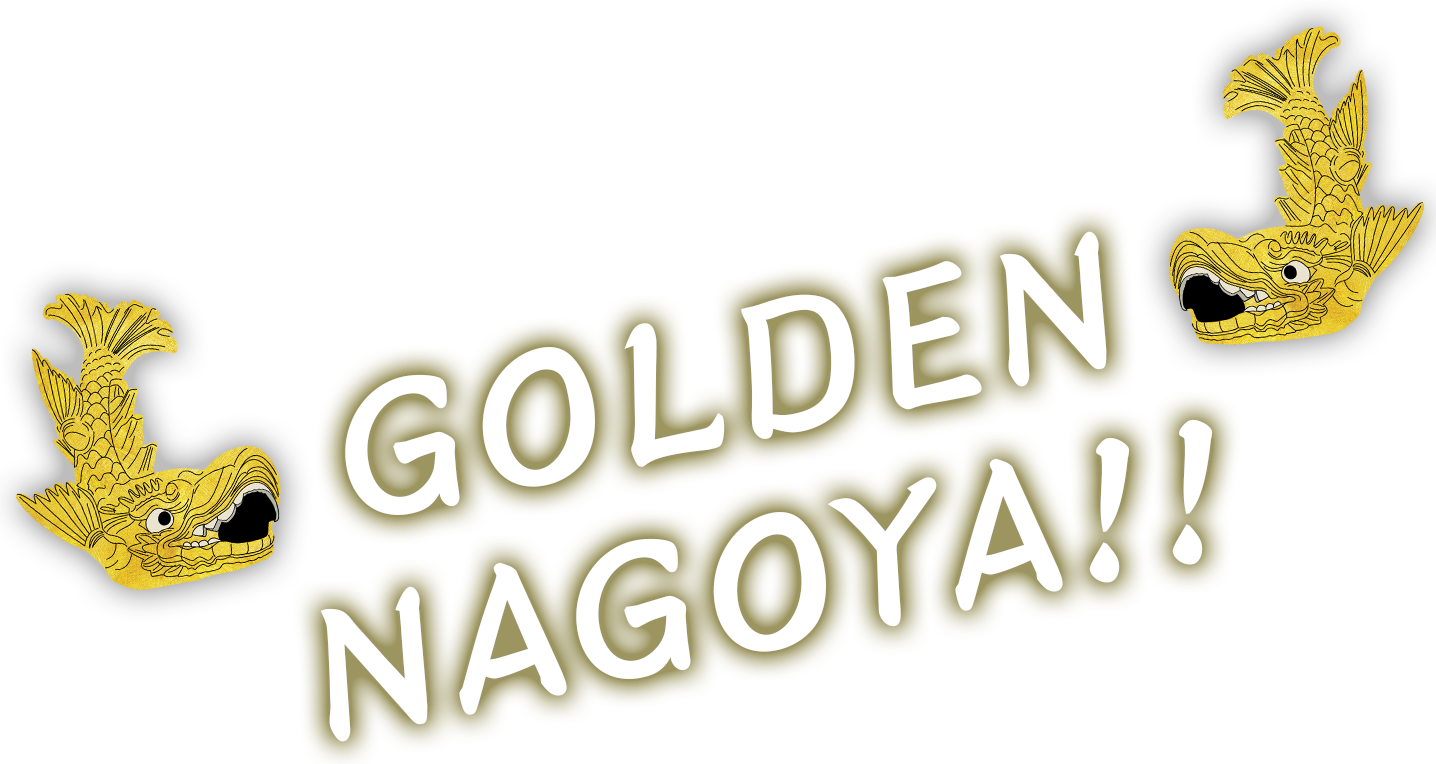 GOLDEN NAGOYA!!